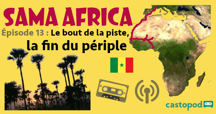 Épisode 13 : LE BOUT DE LA PISTE, LA FIN DU PÉRIPLE